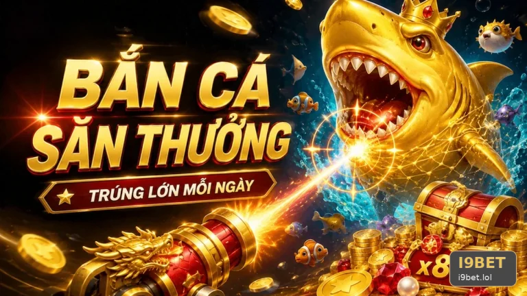 I9BET Bắn Cá Săn Thưởng: Đọc Chi Tiết Giao Diện Và Xây Dựng Ngân Sách Giải Trí Cho Đúng Loại Trò Chơi — Góc Kiểm Chứng Theo Tên Miền i9bet.lol