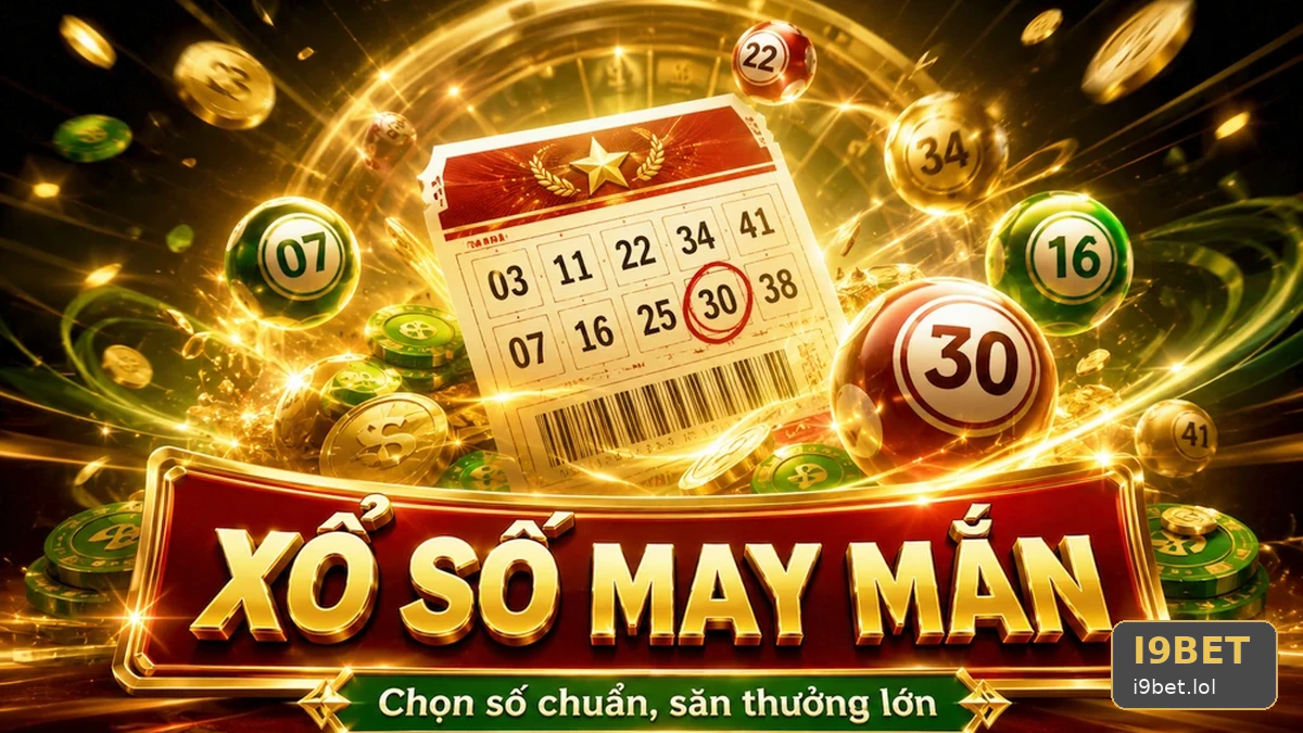 Xổ Số I9BET Tại i9bet.lol: Đọc Chi Tiết Giao Diện Vé Số, Kết Quả Và Cấu Trúc Giải Thưởng – Góc Kiểm Chứng Theo Tên Miền